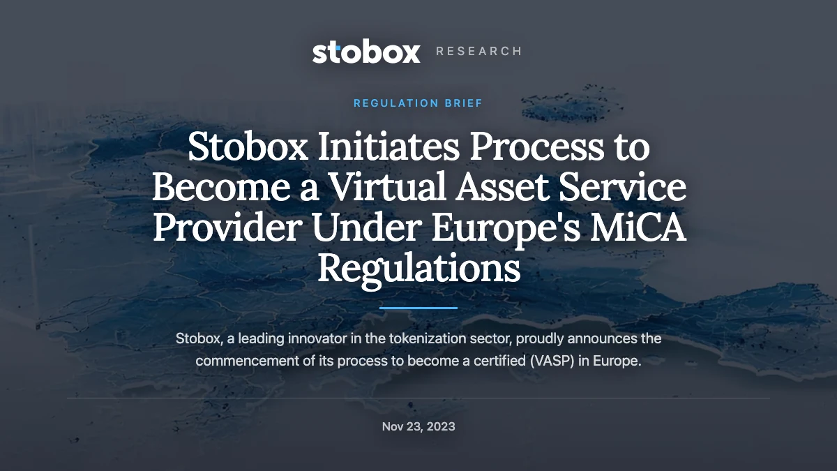 Stobox Initiates Process to Become a Virtual Asset Service Provider Under Europe's MiCA Regulations
